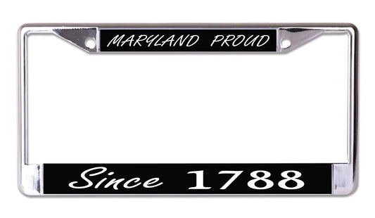 Maryland Proud Since 1788 Chrome License Plate Frame