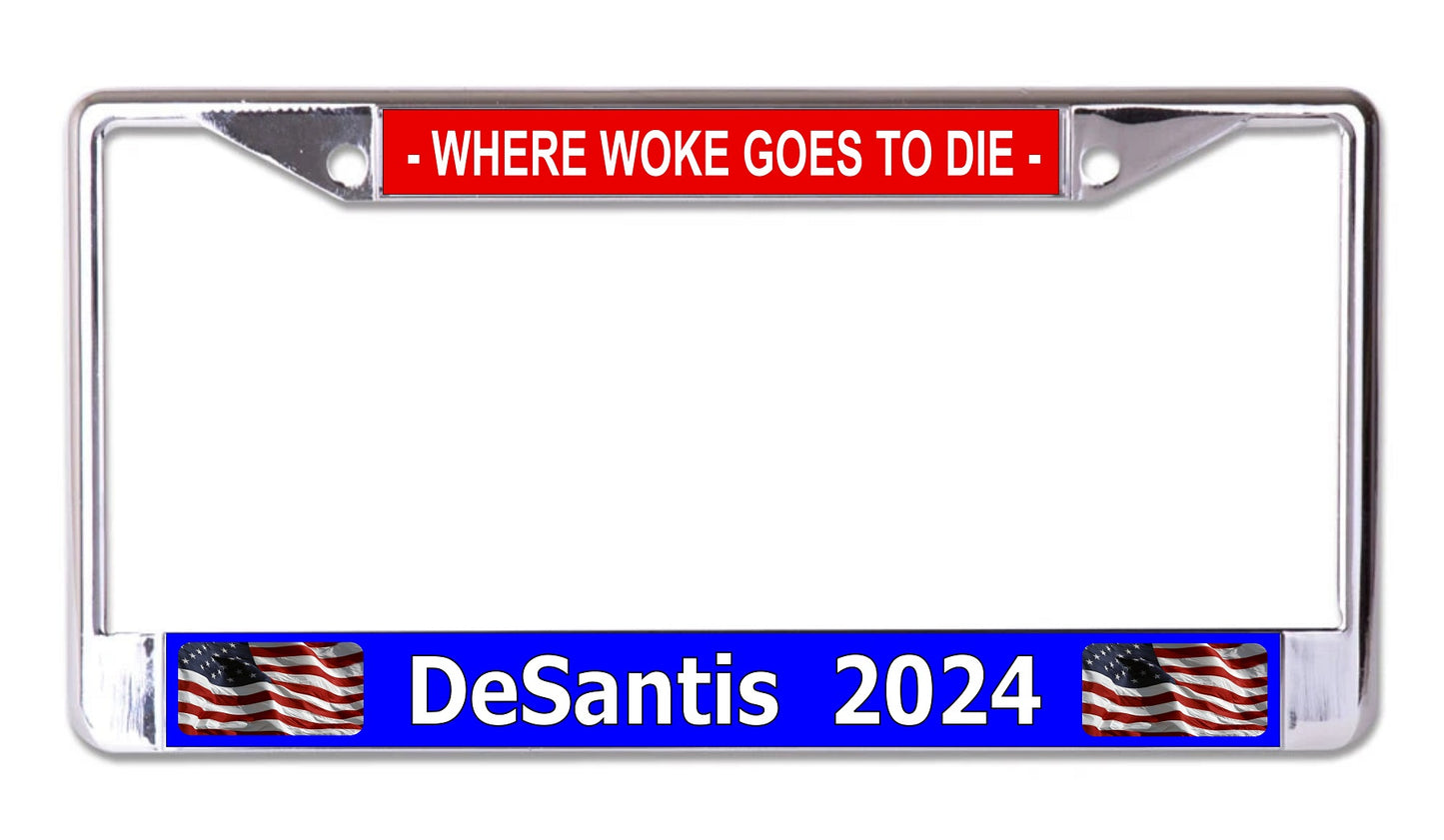 Desantis 2022 Where Woke Goes To Die Chrome License Plate Frame