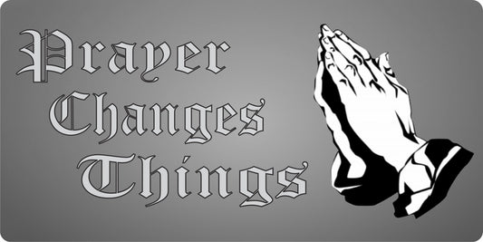 Prayer Changes Things On Grey Fade Photo License Plate