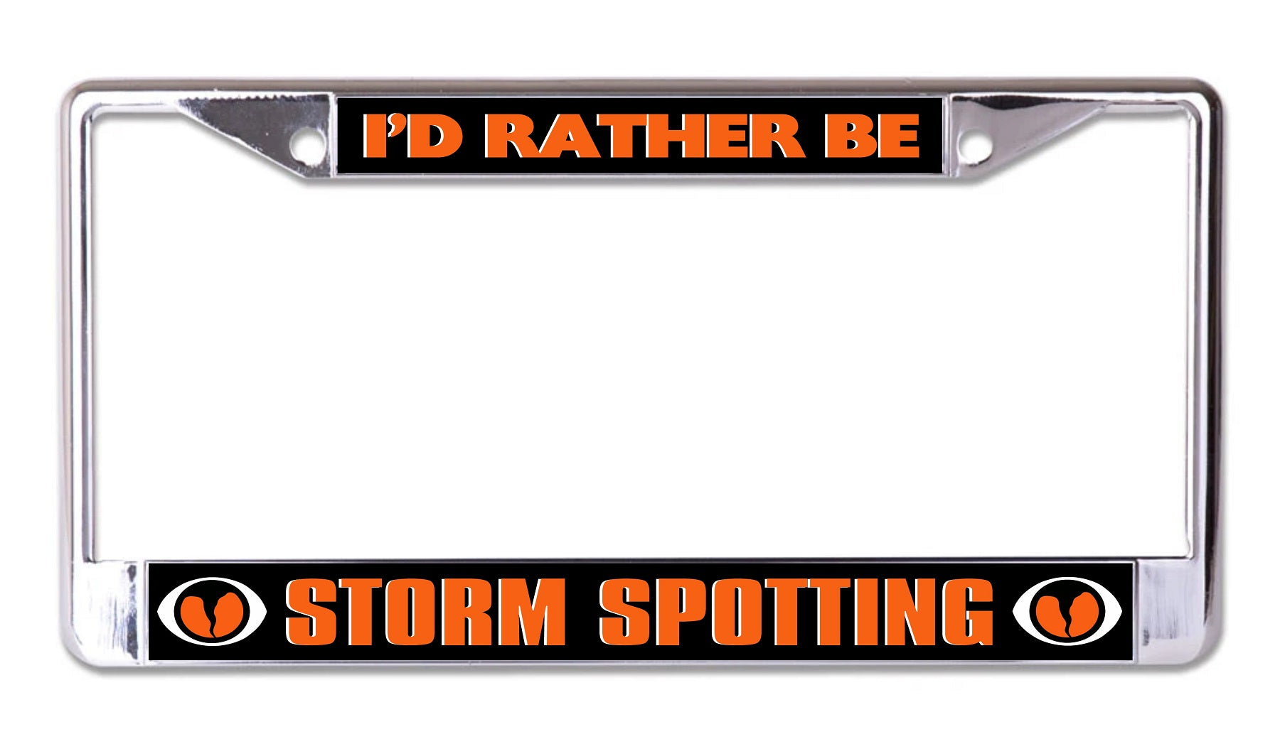 I'd Rather Be Storm Spotting Chrome License Plate Frame