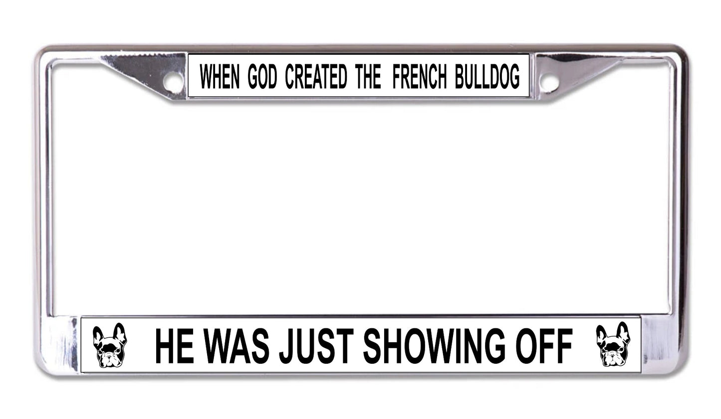 When God Created The French Bulldog Chrome License Plate Frame