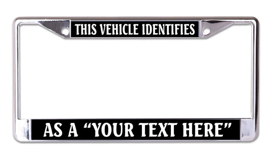 This Vehicle Identifies As A Your Text Here Chrome Frame