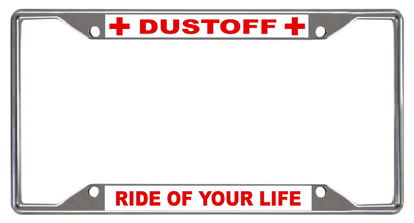 Dustoff Ride Of Your Life Chrome License Plate Frame