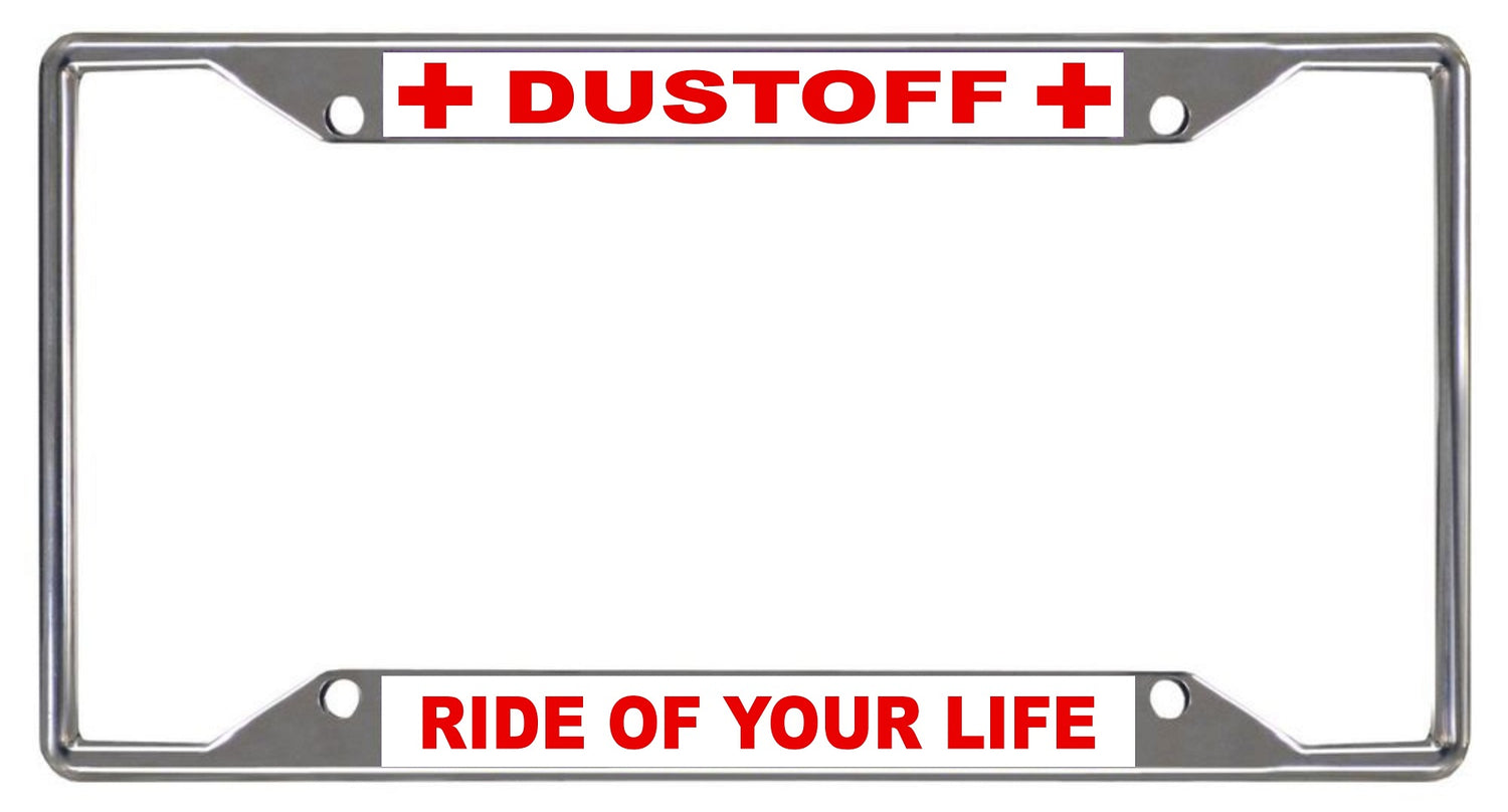 Dustoff Ride Of Your Life Chrome License Plate Frame