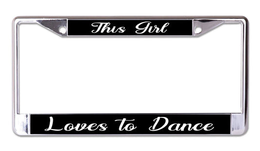 This Girl Loves To Dance Chrome License Plate Frame