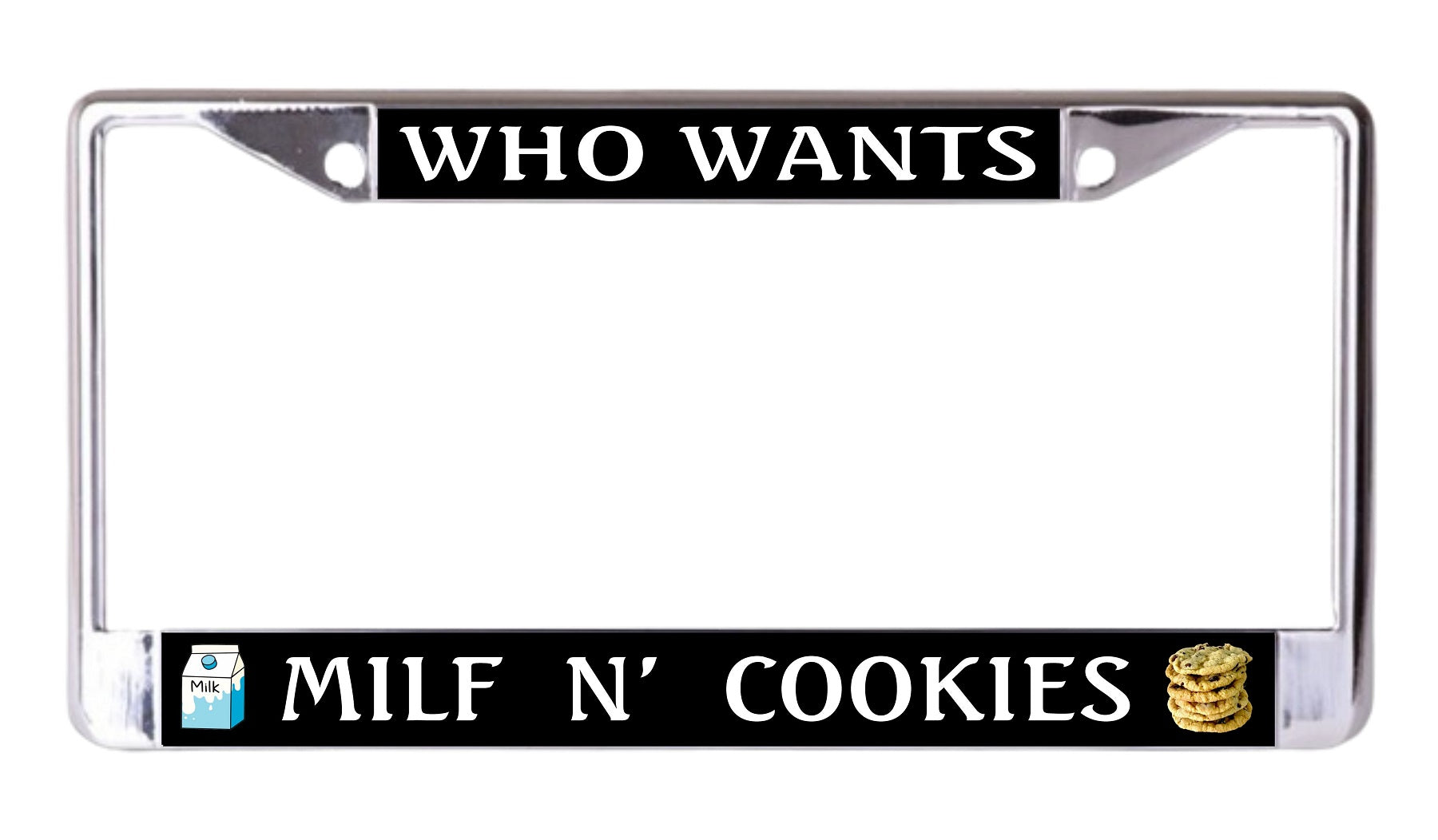 Who Wants Milf N' Cookies Chrome License Plate Frame