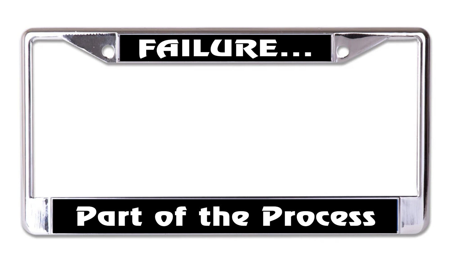 Failure Part Of The Process Chrome License Plate Frame