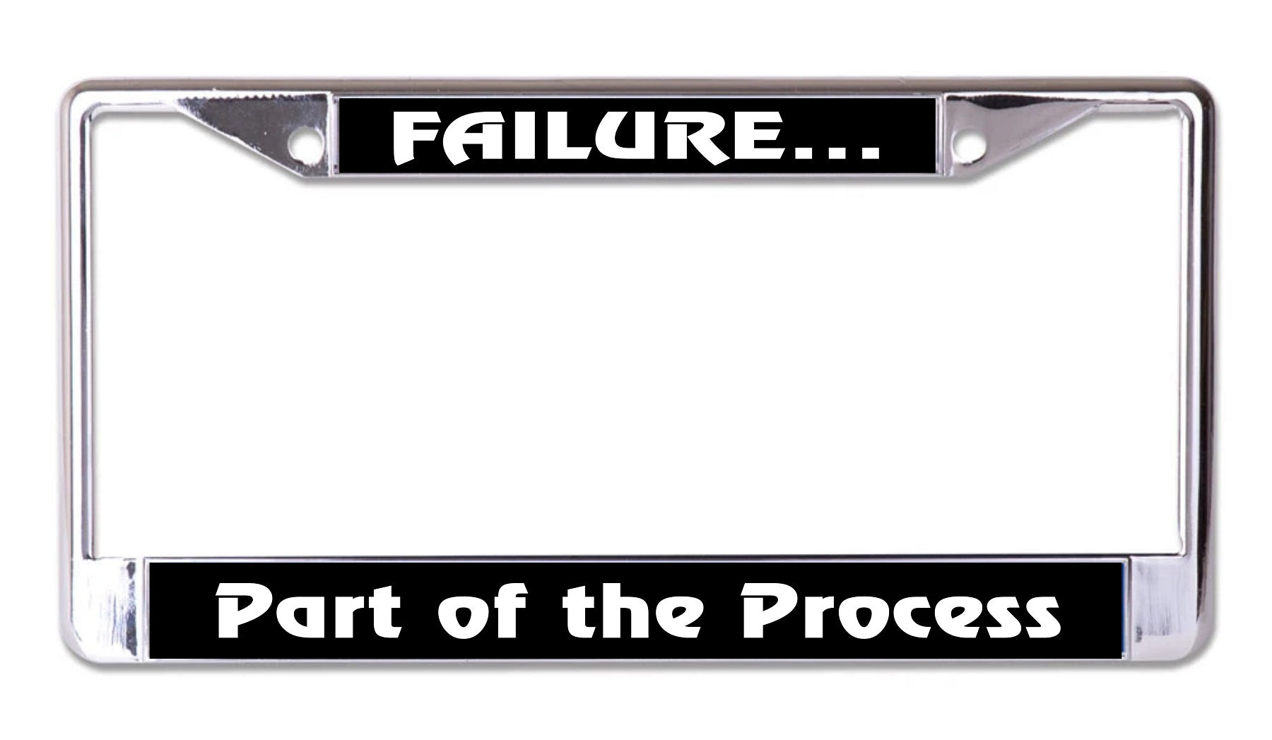 Failure Part Of The Process Chrome License Plate Frame