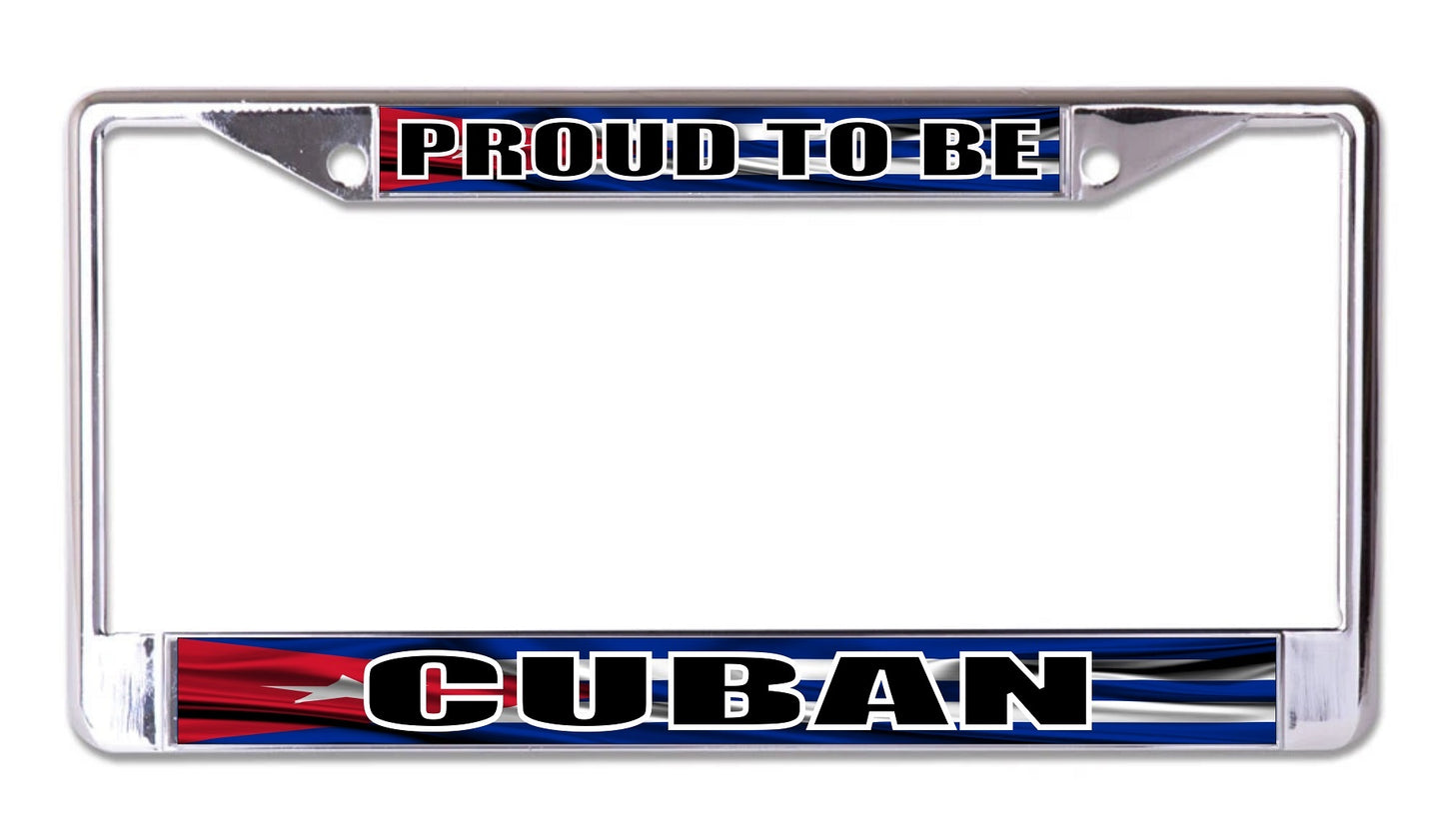 Proud To Be Cuban Chrome License Plate Frame