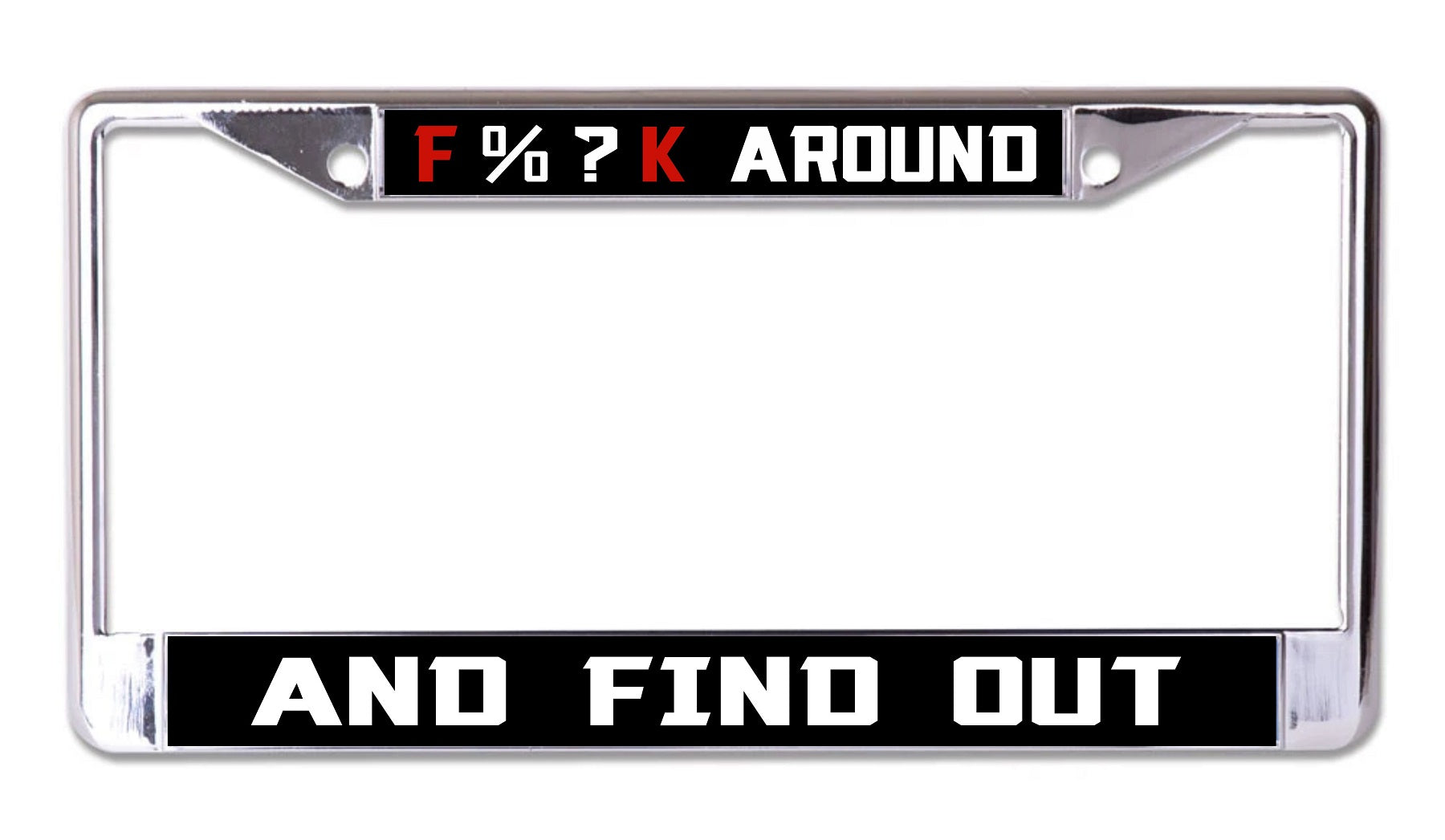 F Around And Find Out Chrome License Plate Frame