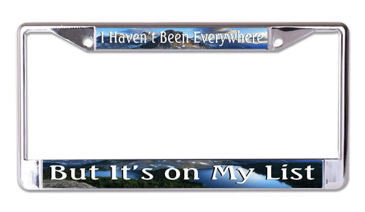 I Haven't Been Everywhere Mountain Scene Chrome Frame