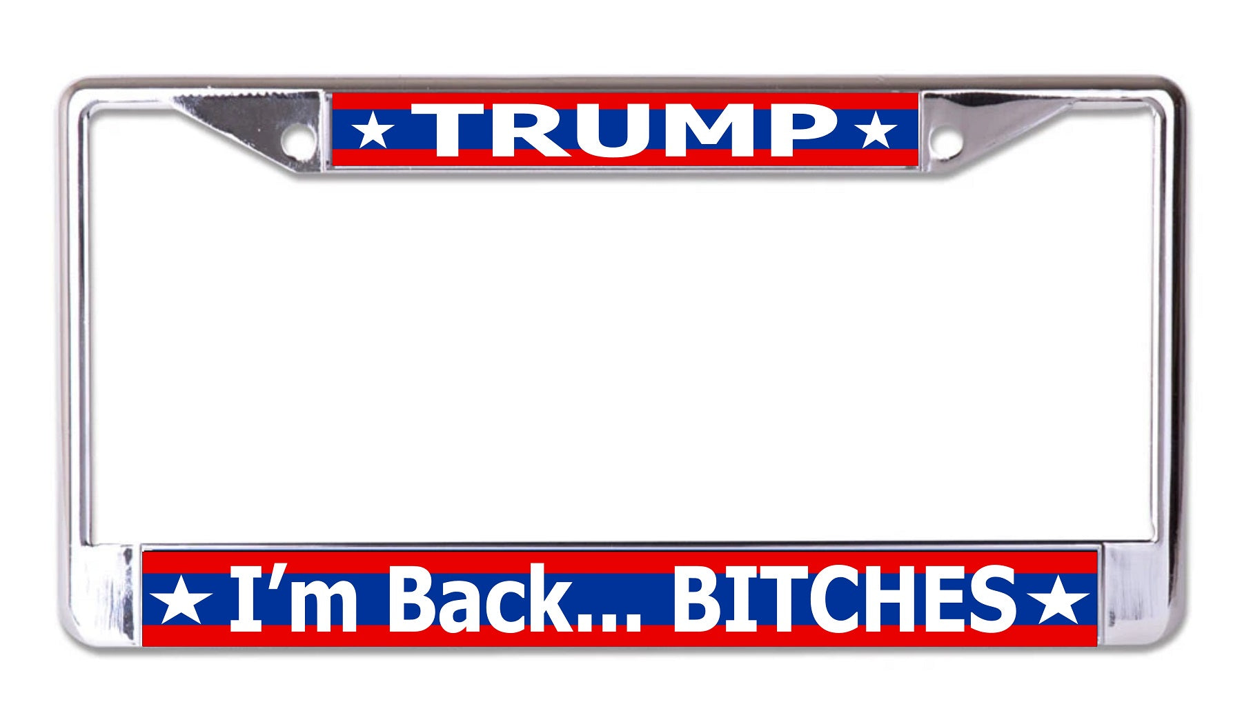 Trump I'm Back Bitches Chrome License Plate Frame