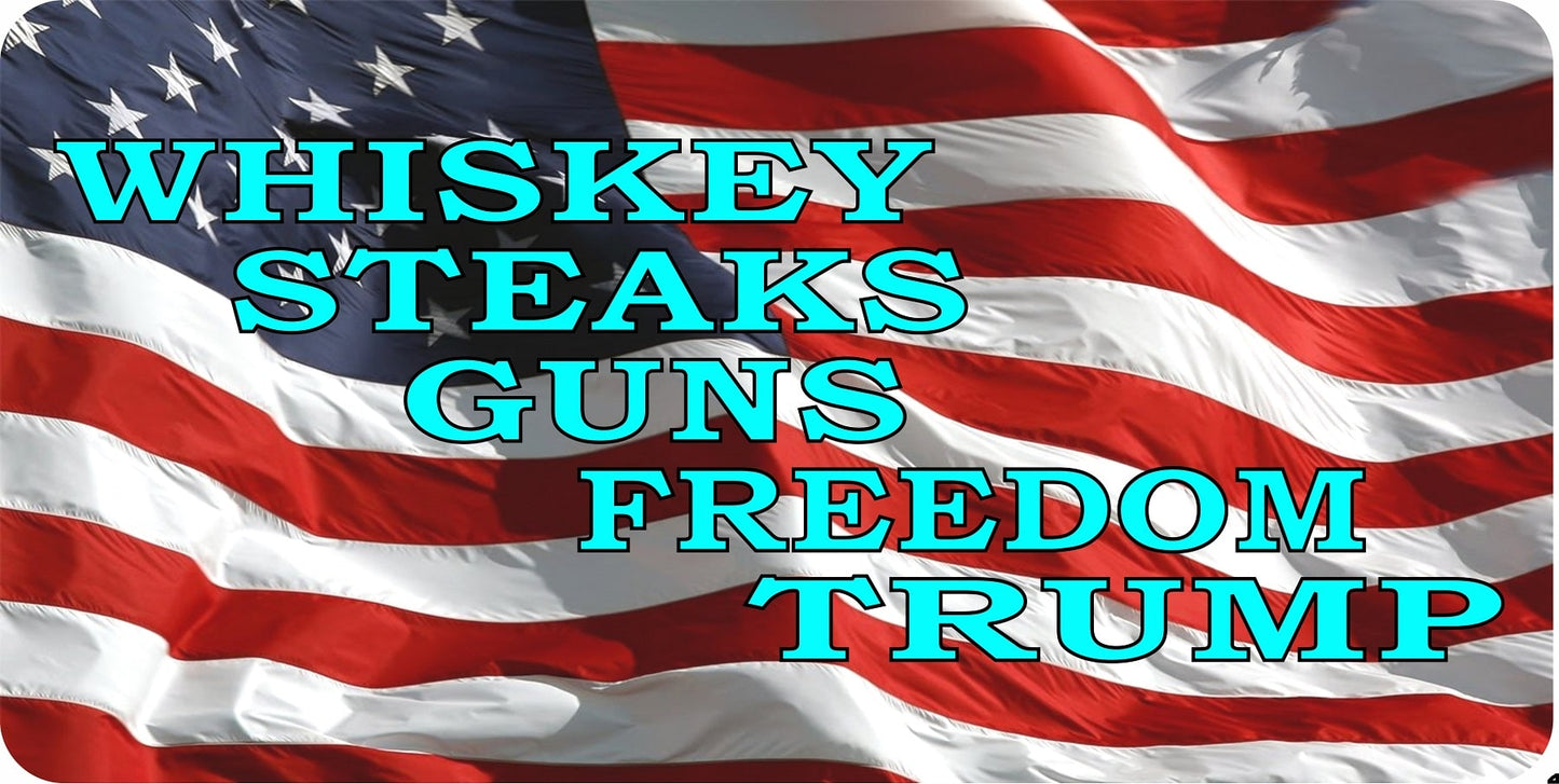 Whisky Steaks Guns Freedom Trump Metal License Plate