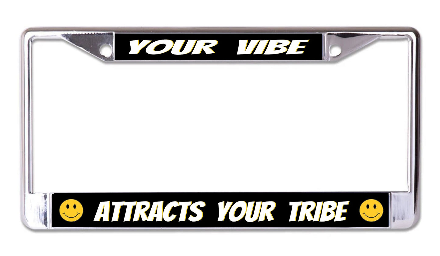 Your Vibe Attracts Your Tribe Chrome License Plate Frame