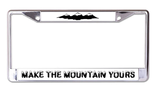 Make The Mountain Yours Chrome License Plate Frame