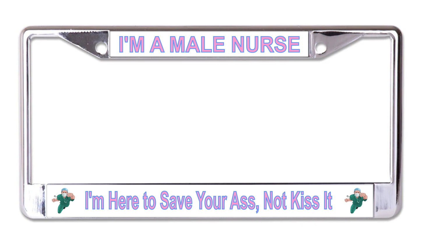 I'm A Male Nurse I'm Here To Save Your Ass Chrome License Plate Frame