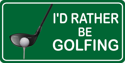 I'd Rather Be Golfing Photo License Plate