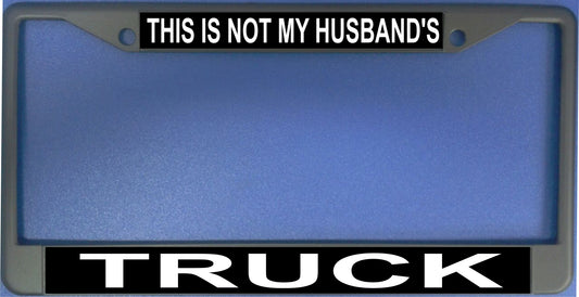 This Is Not My Husbands Truck License Plate Frame