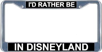 I'd Rather Be In Disneyland License Plate Frame