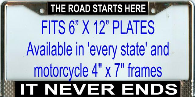 "The Road Starts Here It Never Ends" License Frame