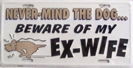 Never-Mind The Dog ... Beware of My Ex-Wife License Plate