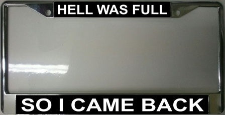 Hell was full so I came back – Auto License Plates Frames